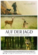 Auf der Jagd - Wem gehört die Natur? Auf der Jagd - Wem gehört die Natur?